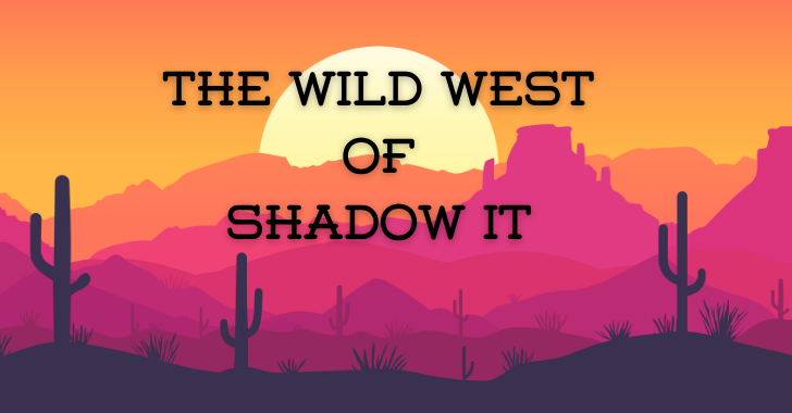 The Wild West of Shadow IT